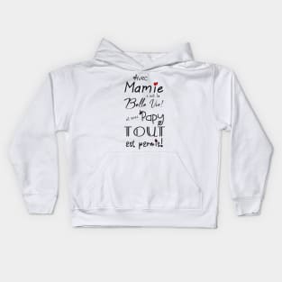 avec mamie c'ets la belle viet et avec papy tout est permis Kids Hoodie